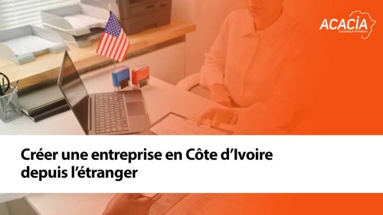 Créer une entreprise en Côte d’Ivoire depuis l’étranger