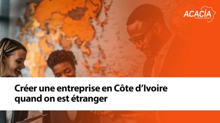 Créer une entreprise en Côte d’Ivoire quand on est étranger
