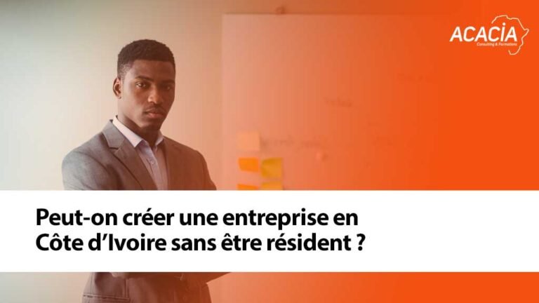 Peut-on créer une entreprise en Côte d’Ivoire sans être résident ?
