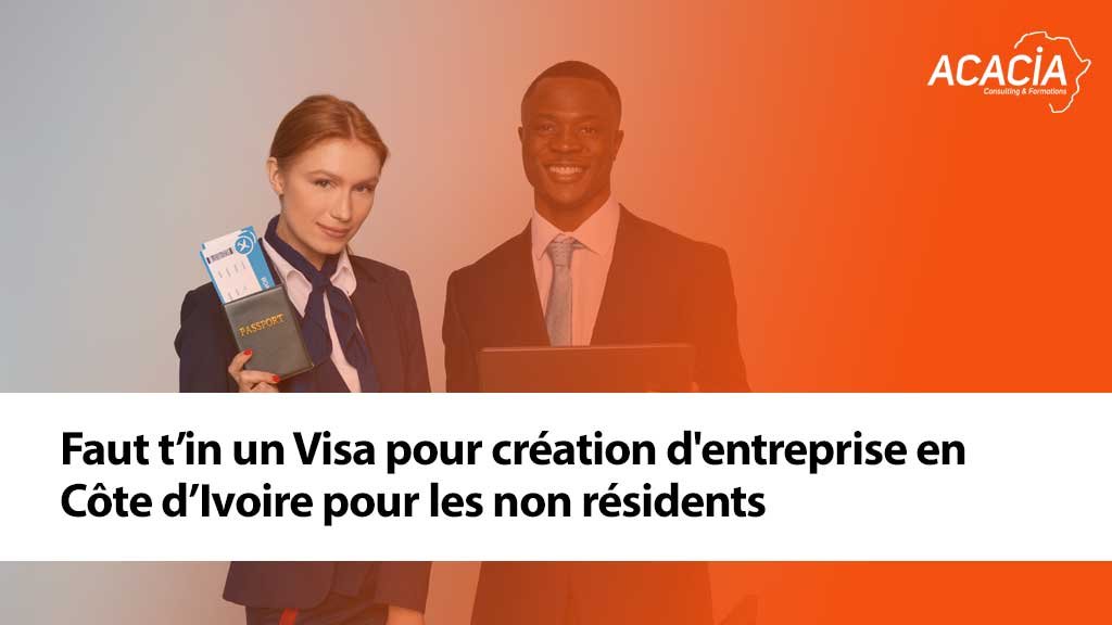 Visa pour création d'entreprise en Côte d’Ivoire pour les non résidents