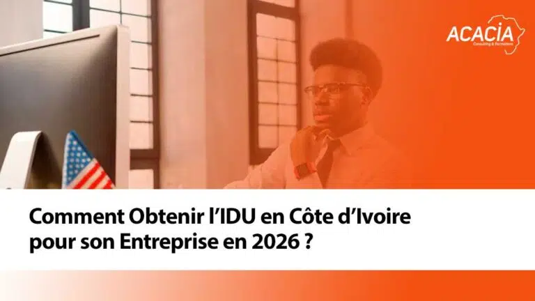 Comment Obtenir l’IDU en Côte d’Ivoire pour son Entreprise en 2026 ?