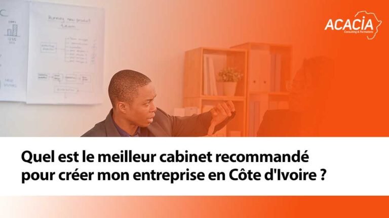 Quel est le meilleur cabinet recommandé pour créer mon entreprise en Côte d'Ivoire ?
