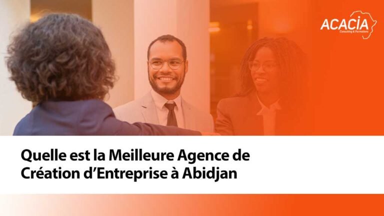 Quelle est la Meilleure Agence de Création d’Entreprise à Abidjan