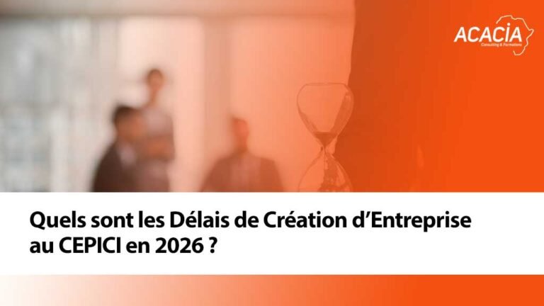 Quels sont les Délais de Création d’Entreprise au CEPICI en 2026 ?