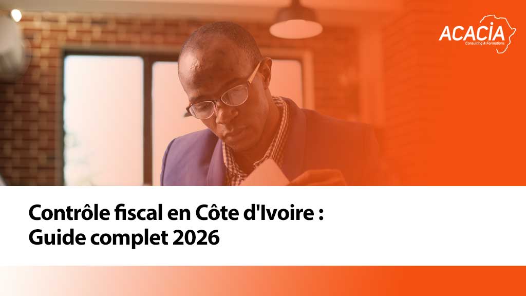 Contrôle fiscal en Côte d'Ivoire : Guide complet 2026
