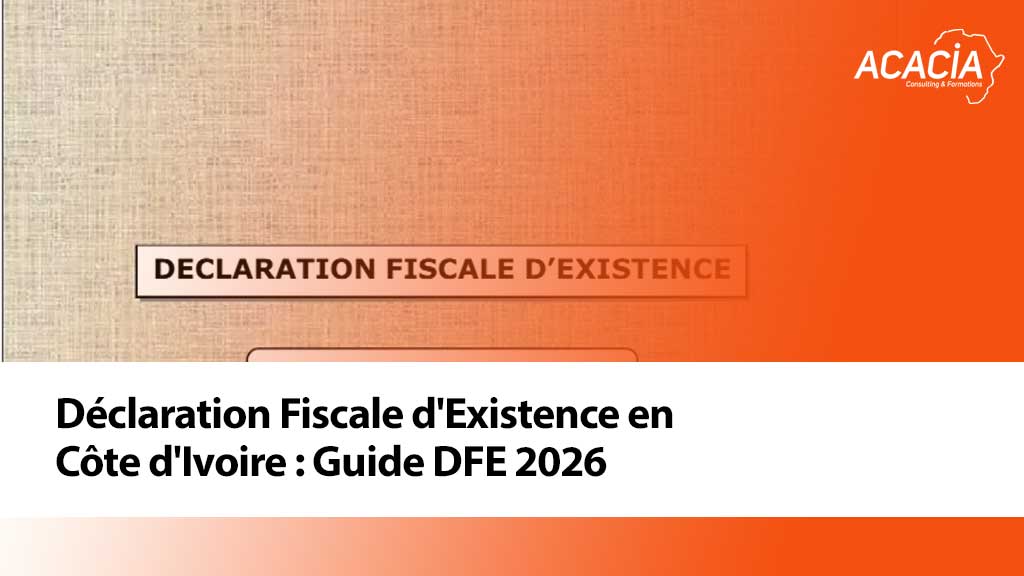 Déclaration Fiscale d'Existence en Côte d'Ivoire : Guide DFE 2026