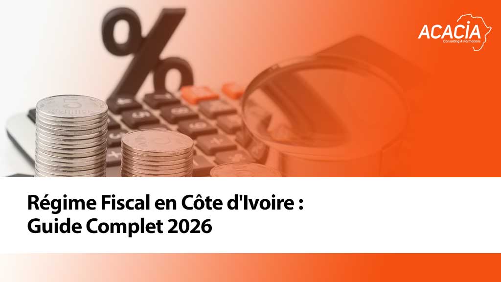 Régime Fiscal en Côte d'Ivoire : Guide Complet 2026